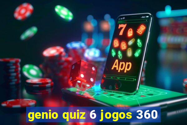 genio quiz 6 jogos 360